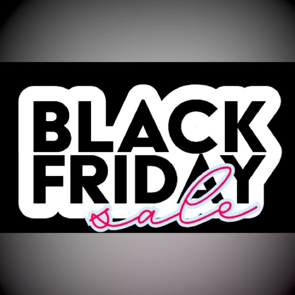 BLACK FRIDAY IS HERE!